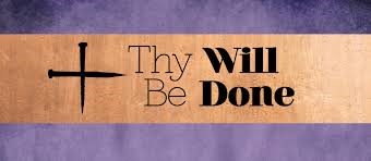 THY WILL BE DONE